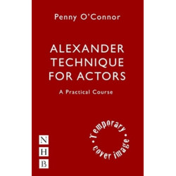 Alexander Technique for Actors: A Practical Course