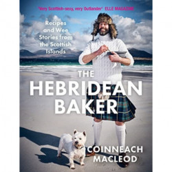 The Hebridean Baker: Recipes and Wee Stories from the Scottish Islands