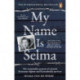 My Name Is Selma: The remarkable memoir of a Jewish Resistance fighter and Ravensbruck survivor