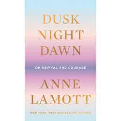 Dusk, Night, Dawn: On Revival and Courage