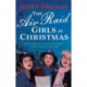 The Air Raid Girls at Christmas: A wonderfully festive and heart-warming new WWII saga (The Air Raid Girls Book 2)