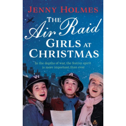 The Air Raid Girls at Christmas: A wonderfully festive and heart-warming new WWII saga (The Air Raid Girls Book 2)
