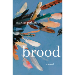 Brood: A Novel
