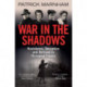 War in the Shadows: Resistance, Deception and Betrayal in Occupied France