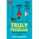 Truly Peculiar: Fantastic Facts That Are Stranger Than Fiction