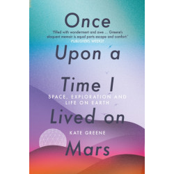Once Upon a Time I Lived on Mars: Space, Exploration and Life on Earth