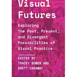 Visual Futures: Exploring the Past, Present, and Divergent Possibilities of Visual Practice