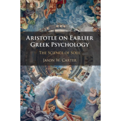 Aristotle on Earlier Greek Psychology: The Science of Soul