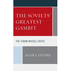 The Soviets' Greatest Gambit: The Cuban Missile Crisis