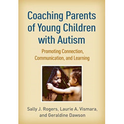 Coaching Parents of Young Children with Autism: Promoting Connection, Communication, and Learning