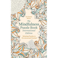 The The Mindfulness Puzzle Book International Edition : Relaxing Puzzles to De-stress and Unwind: Relaxing Puzzles to De-stress and Unwind