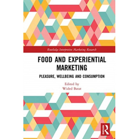 Food and Experiential Marketing: Pleasure, Wellbeing and Consumption