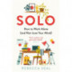 Solo: How to Work Alone (and Not Lose Your Mind)