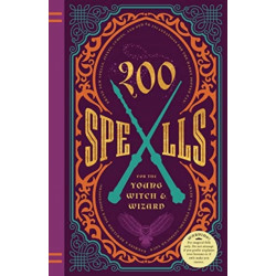200 Spells for the Young Witch & Wizard: Brand New Spells, Jinxes, Curses, and Other Incantations for the Harry Potter Fan