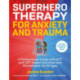 Superhero Therapy for Anxiety and Trauma: A Professional Guide with ACT and CBT-based Activities and Worksheets for All Ages