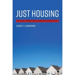 Just Housing: The Moral Foundations of American Housing Policy