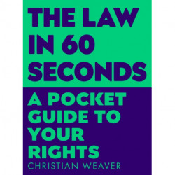 The Law in 60 Seconds: A Pocket Guide to Your Rights