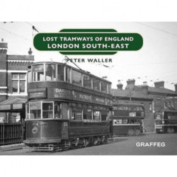 Lost Tramways of England: London South East