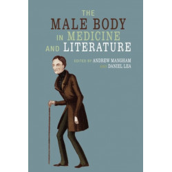 The Male Body in Medicine and Literature
