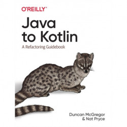 Java to Kotlin: A Refactoring Guidebook