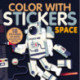Color with Stickers: Space: 10 Pictures to Make - Includes Fun Facts!