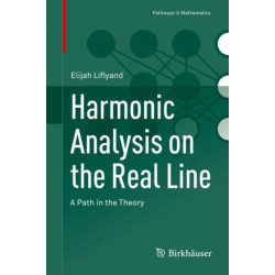 Harmonic Analysis on the Real Line: A Path in the Theory
