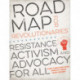 Road Map for Revolutionaries: Resistance, Activism, and Advocacy for All