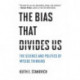 The Bias That Divides Us: The Science and Politics of Myside Thinking