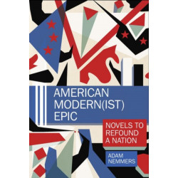 American Modern(ist) Epic: Novels to Refound a Nation