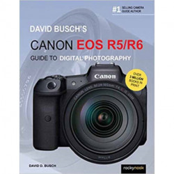 David Busch's Canon EOS R5/R6 Guide to Digital Photography