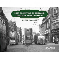 Lost Tramways of England: London North West