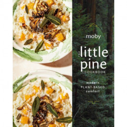 The Little Pine Cookbook: Modern Plant-Based Comfort