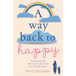 A Way Back to Happy: An absolutely uplifing and emotional read