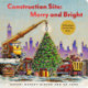 Construction Site: Merry and Bright: A Christmas Lift-the-Flap Book