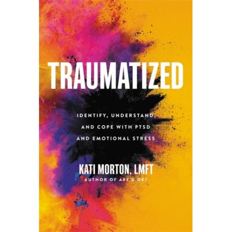 Traumatized: Identify, Understand, and Cope with PTSD and Emotional Stress