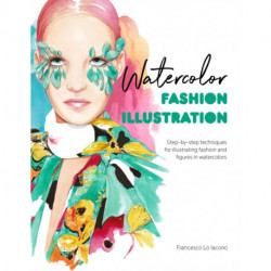 Watercolor Fashion Illustration: Step-By-Step Techniques for Illustrating Fashion and Figures in Watercolors