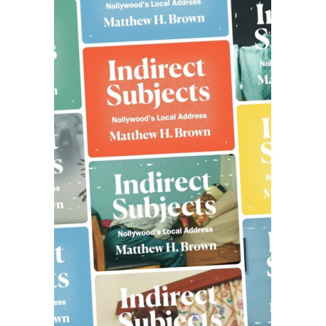 Indirect Subjects: Nollywood's Local Address