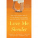 Love Me Slender: How Smart Couples Team Up to Lose Weight, Exercise More, and Stay Healthy Together