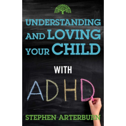 Understanding and Loving Your Child with ADHD