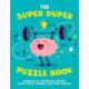 The Super Duper Puzzle Book: Hundreds of Humorous Riddles, Wacky Brain Teasers, and Wild Puzzles