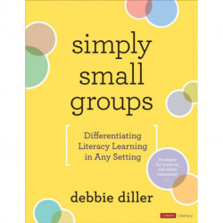Simply Small Groups: Differentiating Literacy Learning in Any Setting