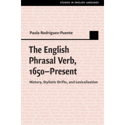 The English Phrasal Verb, 1650–Present: History, Stylistic Drifts, and Lexicalisation