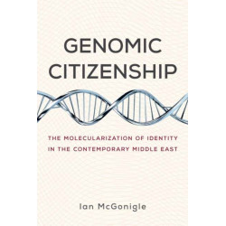 Genomic Citizenship: The Molecularization of Identity in the Contemporary Middle East
