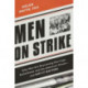 Men on Strike: Why Men Are Boycotting Marriage, Fatherhood, and the American Dream - and Why It Matters