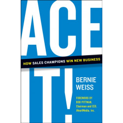 Ace It!: How Sales Champions Win New Business