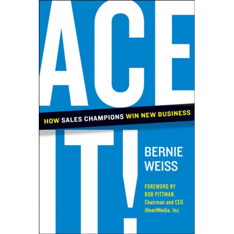 Ace It!: How Sales Champions Win New Business