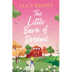 The Dreaming of You: Previously published as The Little Barn of Dreams