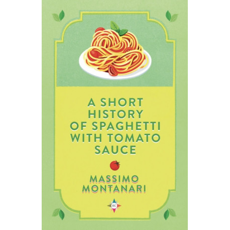 A Short History of Spaghetti with Tomato Sauce