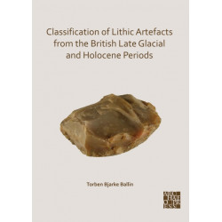 Classification of Lithic Artefacts from the British Late Glacial and Holocene Periods