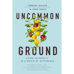 Uncommon Ground: Living Faithfully in a World of Difference